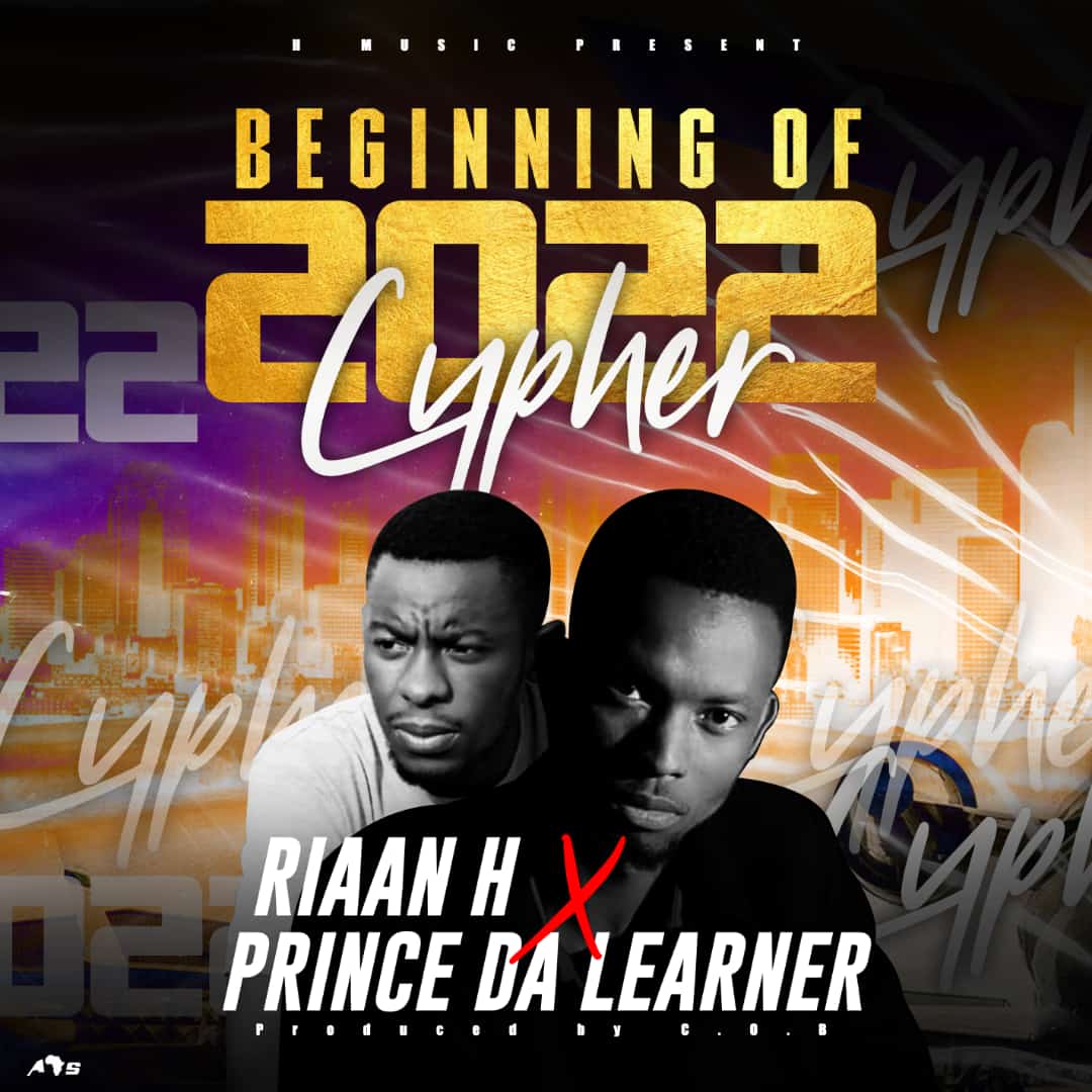 Riaan H & Prince Da Learner - Beginning of 2022 Cypher