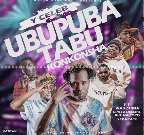 Y-Celeb-ft-Aki-Na-Popo-x-Wau-China-x-Ninebe-Chileshe-Separate-Ubupuba-Tabu-Konkosha-mp3