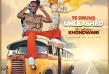 76 Drums ft. Khondwani - Unleash Mp3 Download