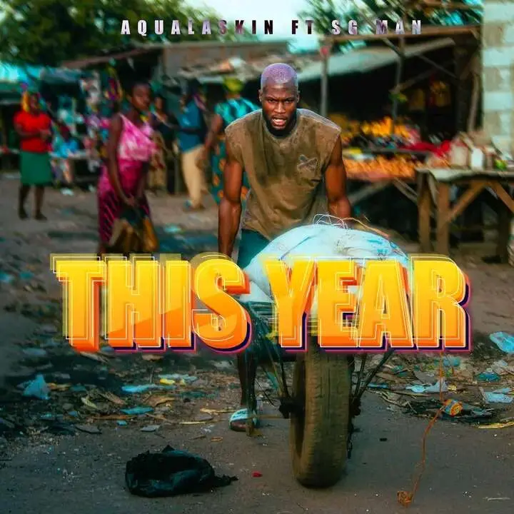 Aqualaskin ft. SG Man - This Year Mp3 Download