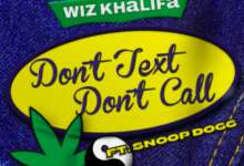 Wiz Khalifa ft. Snoop Dogg – Don’t Text Don’t Call Mp3 Download