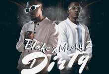 Blake Zambia ft Macky 2 - Dirty Mp3 Download