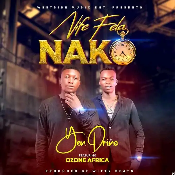 Yen Drino ft. Ozone Africa - Nife Fela Nako Mp3 Download