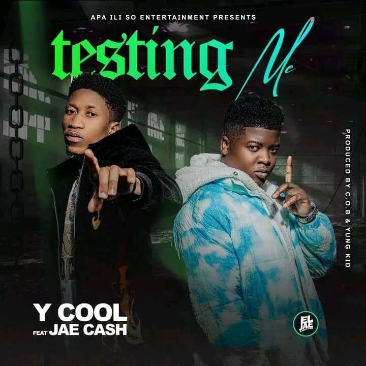 Y Cool ft Jae Cash - Testing Me Mp3 Download