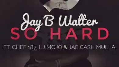 Jay B Walter ft Chef 187, Lj Mojo & Jae Cash - So Hard