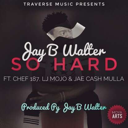 Jay B Walter ft Chef 187, Lj Mojo & Jae Cash - So Hard