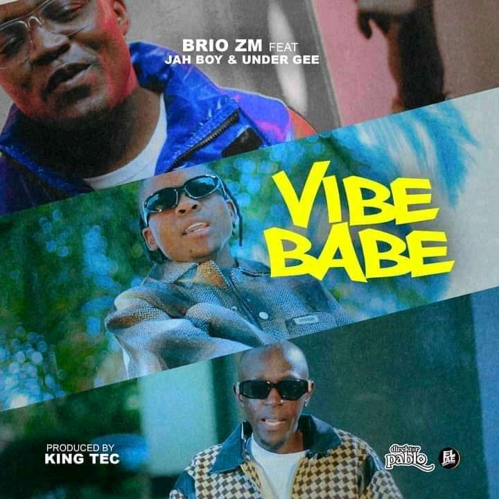 Brio Zm ft Jah Boy & Under Gee – Vibe Babe Mp3 Download